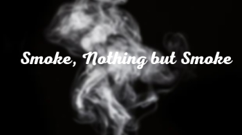 Smoke, Nothing but Smoke Message Image
