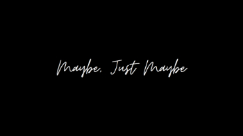 Maybe, Just Maybe Message Image