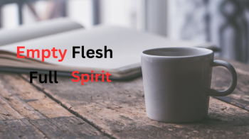 Empty Flesh Full Spirit Empty Flesh Full Spirit Message Image