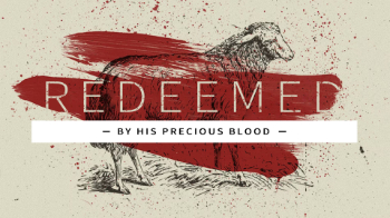Redeemed By His Precious Blood Redeemed By His Precious Blood Message Image