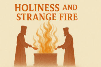 Holiness and Strange Fire Holiness and Strange Fire Message Image