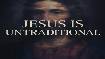 Jesus is Untraditional Jesus is Untraditional Message Image