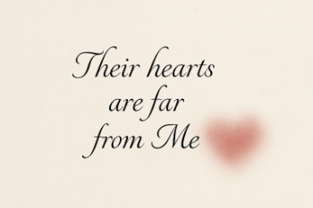 Their Hearts Are Far From Me Their Hearts Are Far From Me Message Image