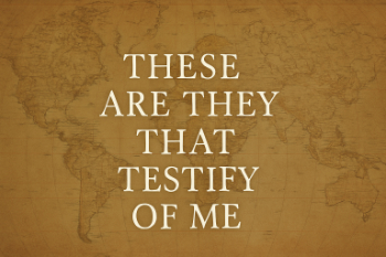 These Are They That Testify Of Me These Are They That Testify Of Me Message Image