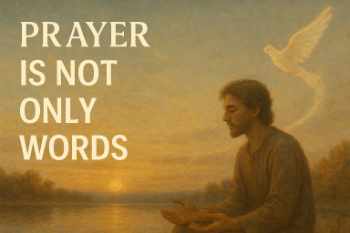 Prayer Is Not Only Words Prayer Is Not Only Words Message Image